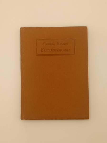 Cardinal Manning Erholungsstunden Herder´sche Verlagshandlung 1893