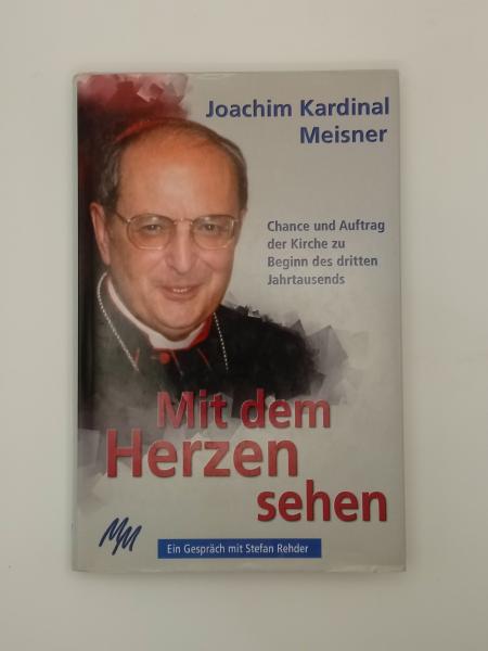 Joachim Kardinal Meisner Mit dem Herzen sehen